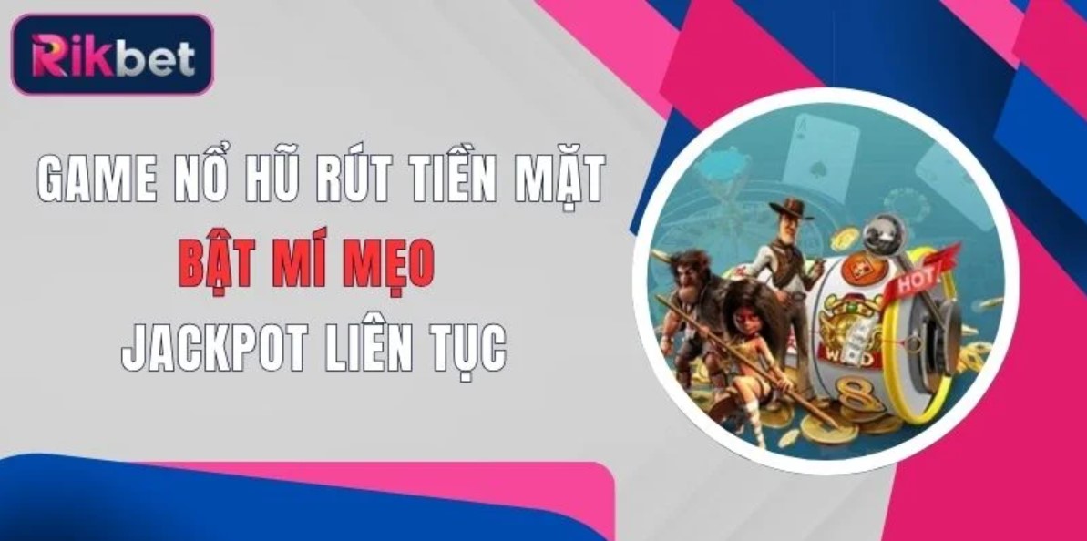 Nổ Hũ Thần Tài Rikbet - Trò chơi đẳng cấp tại sảnh slot game 4 Bí quyết chơi Nổ Hũ Thần Tài Rikbet đạt hiệu quả cao