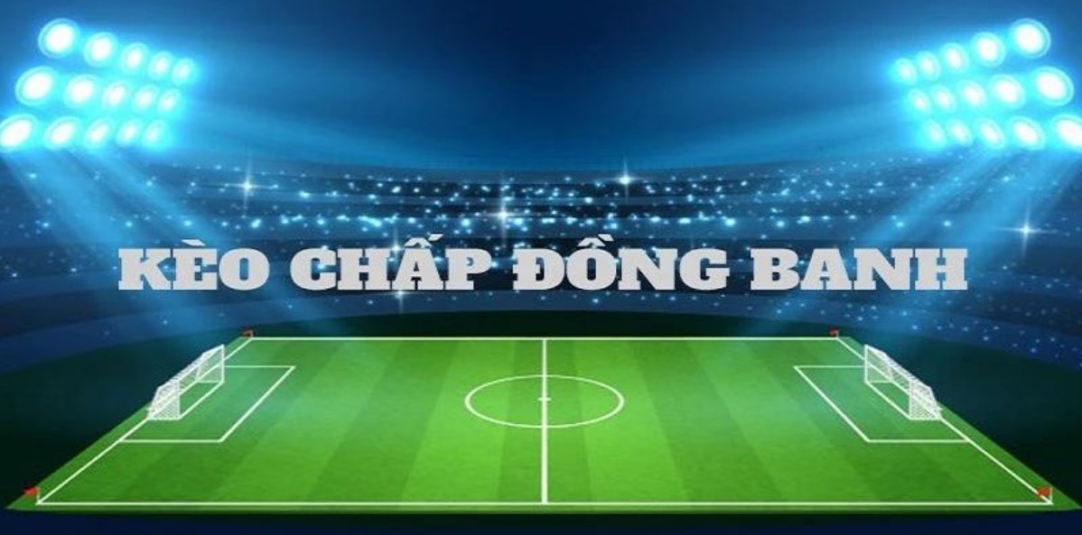 Kèo Châu Á: Miếng Mồi Béo Bở Cho Các Dân Chơi Đánh Bóng 3 Các loại handicap hot nhất 2024